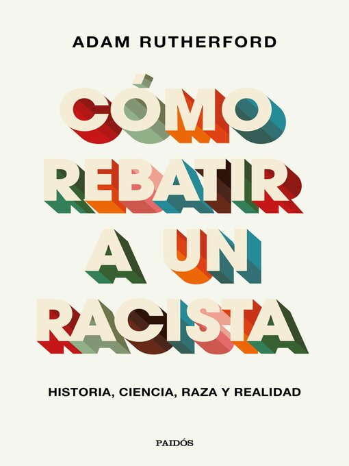 Title details for Cómo rebatir a un racista by Adam Rutherford - Available